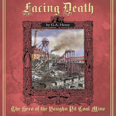 Facing Death: A Tale of the Coal Mines - Audio Book