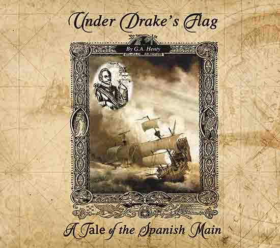 Under Drake's Flag: A Tale of the Spanish Main - Audio Book