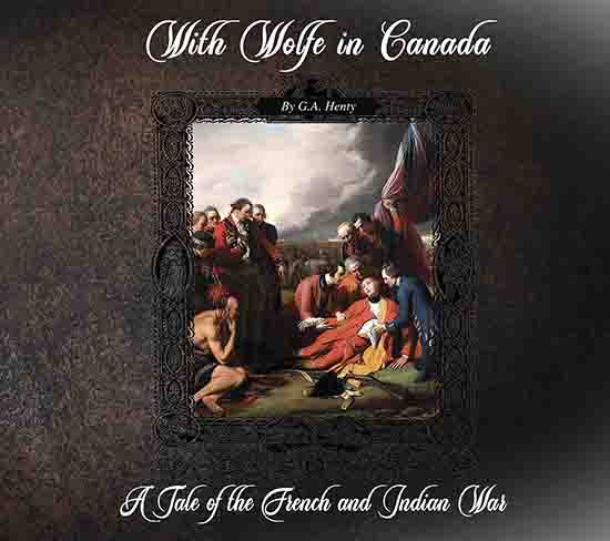 With Wolfe in Canada: A Tale of the French & Indian War - Audio Book