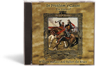 In Freedom's Cause: A Story of Wallace and Bruce  - Audio Book
